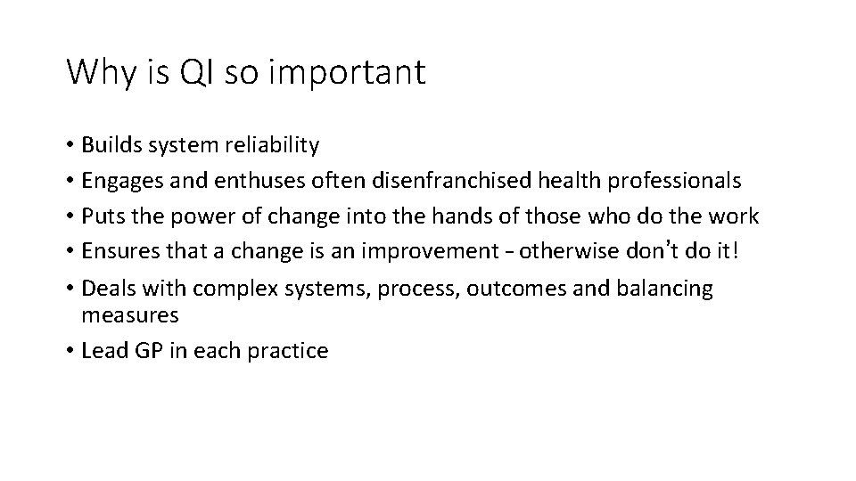 Why is QI so important • Builds system reliability • Engages and enthuses often