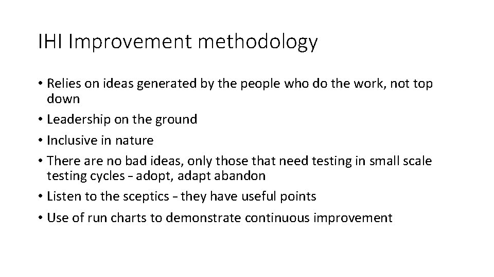 IHI Improvement methodology • Relies on ideas generated by the people who do the