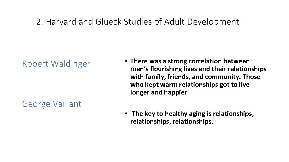 2. Harvard and Glueck Studies of Adult Development Robert Waldinger George Vaillant • There