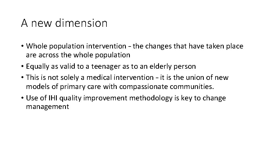 A new dimension • Whole population intervention – the changes that have taken place
