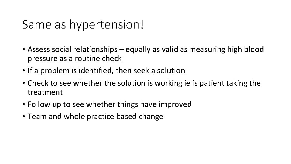 Same as hypertension! • Assess social relationships – equally as valid as measuring high