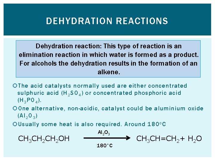 DEHYDRATION REACTIONS Dehydration reaction: This type of reaction is an elimination reaction in which