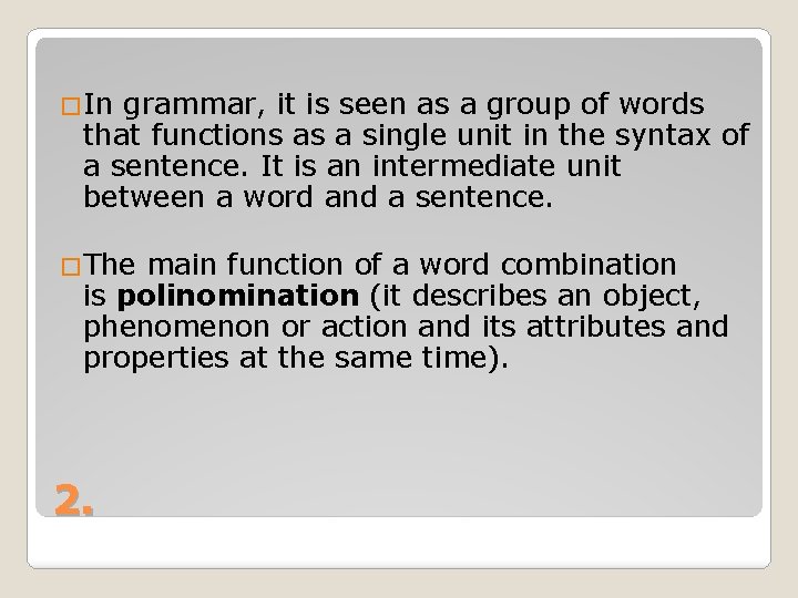 �In grammar, it is seen as a group of words that functions as a