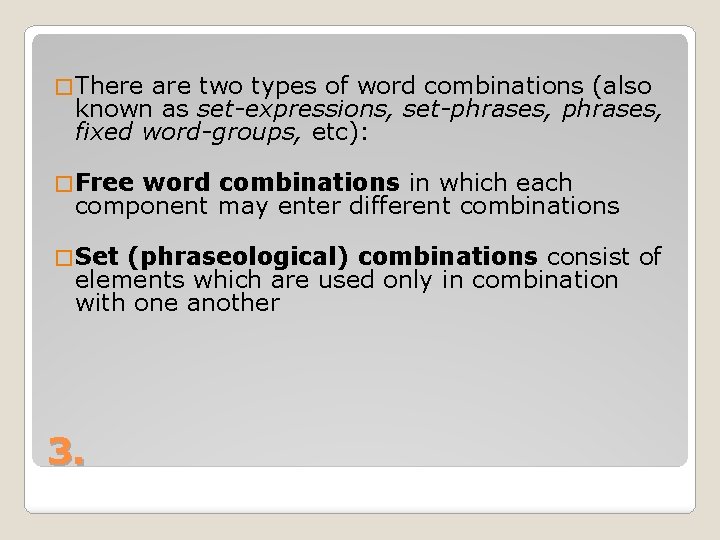 � There are two types of word combinations (also known as set-expressions, set-phrases, fixed