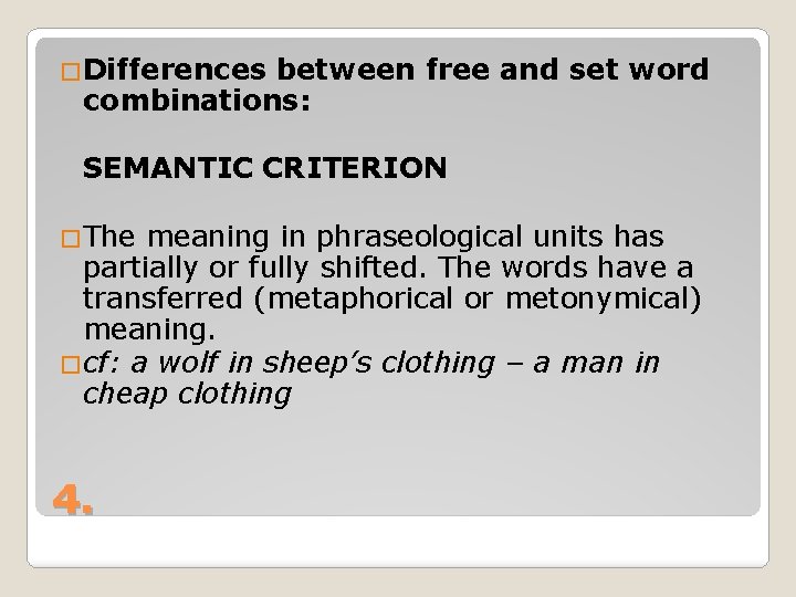 �Differences between free and set word combinations: SEMANTIC CRITERION �The meaning in phraseological units