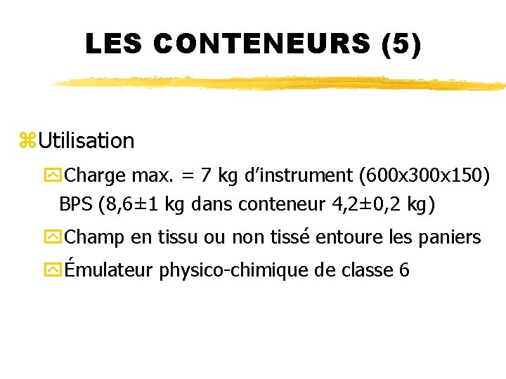LES CONTENEURS (5) z. Utilisation y. Charge max. = 7 kg d’instrument (600 x