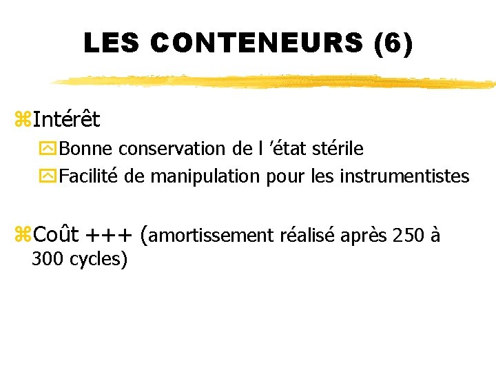 LES CONTENEURS (6) z. Intérêt y. Bonne conservation de l ’état stérile y. Facilité