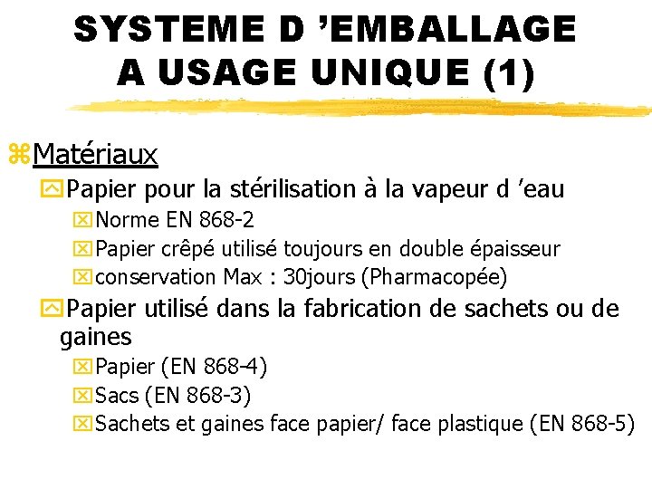 SYSTEME D ’EMBALLAGE A USAGE UNIQUE (1) z. Matériaux y. Papier pour la stérilisation