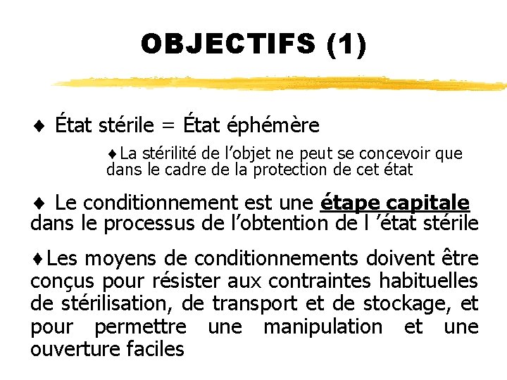OBJECTIFS (1) ¨ État stérile = État éphémère ¨La stérilité de l’objet ne peut