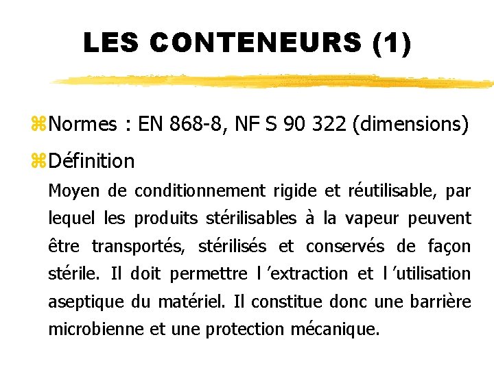 LES CONTENEURS (1) z. Normes : EN 868 -8, NF S 90 322 (dimensions)