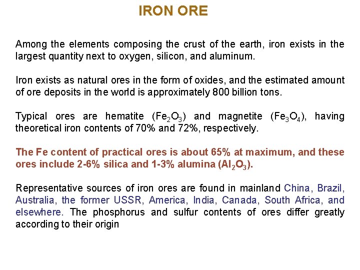 IRON ORE Among the elements composing the crust of the earth, iron exists in