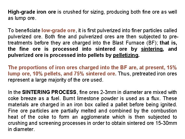 High-grade iron ore is crushed for sizing, producing both fine ore as well as