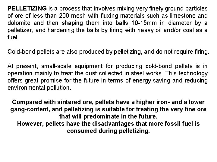 PELLETIZING is a process that involves mixing very finely ground particles of ore of