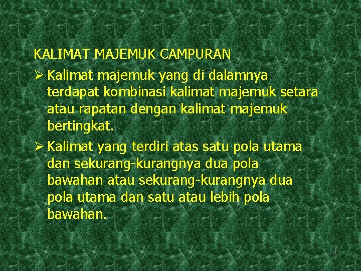 KALIMAT MAJEMUK CAMPURAN Ø Kalimat majemuk yang di dalamnya terdapat kombinasi kalimat majemuk setara