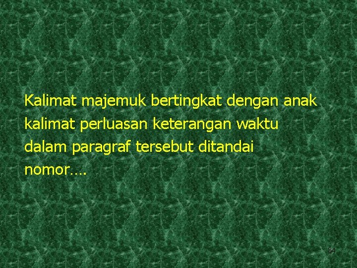 Kalimat majemuk bertingkat dengan anak kalimat perluasan keterangan waktu dalam paragraf tersebut ditandai nomor….