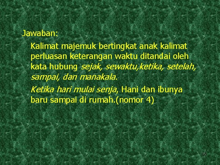 Jawaban: Kalimat majemuk bertingkat anak kalimat perluasan keterangan waktu ditandai oleh kata hubung sejak,