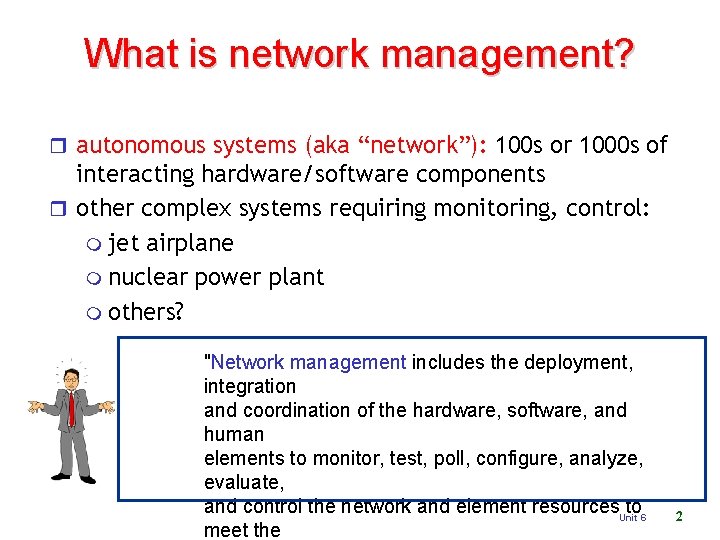 What is network management? r autonomous systems (aka “network”): 100 s or 1000 s