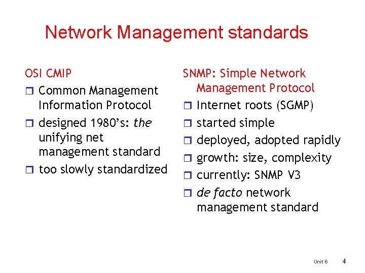Network Management standards OSI CMIP r Common Management Information Protocol r designed 1980’s: the