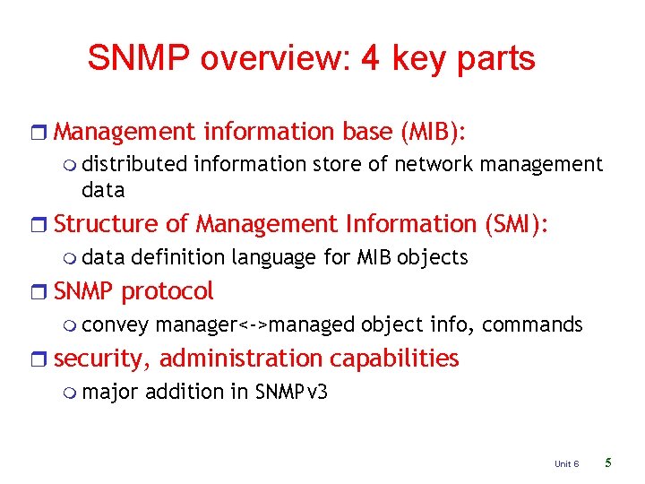 SNMP overview: 4 key parts r Management information base (MIB): m distributed information store