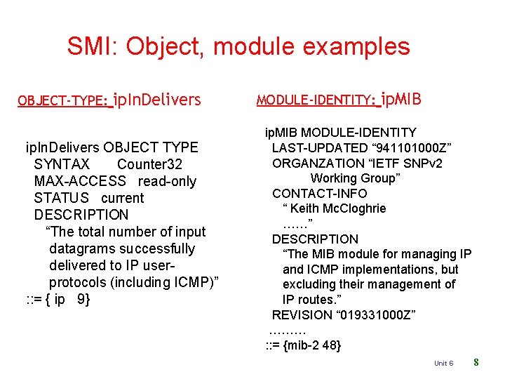 SMI: Object, module examples OBJECT-TYPE: ip. In. Delivers OBJECT TYPE SYNTAX Counter 32 MAX-ACCESS