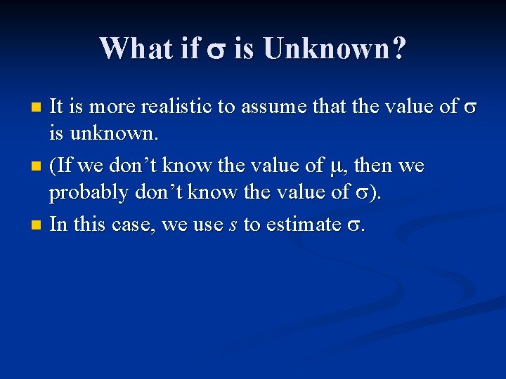 What if is Unknown? It is more realistic to assume that the value of
