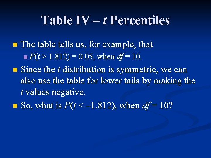Table IV – t Percentiles n The table tells us, for example, that n