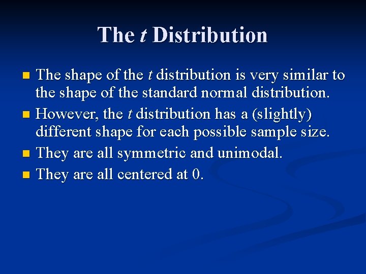 The t Distribution The shape of the t distribution is very similar to the