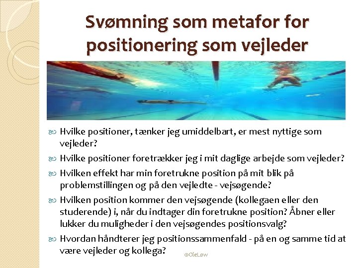 Svømning som metafor positionering som vejleder Hvilke positioner, tænker jeg umiddelbart, er mest nyttige