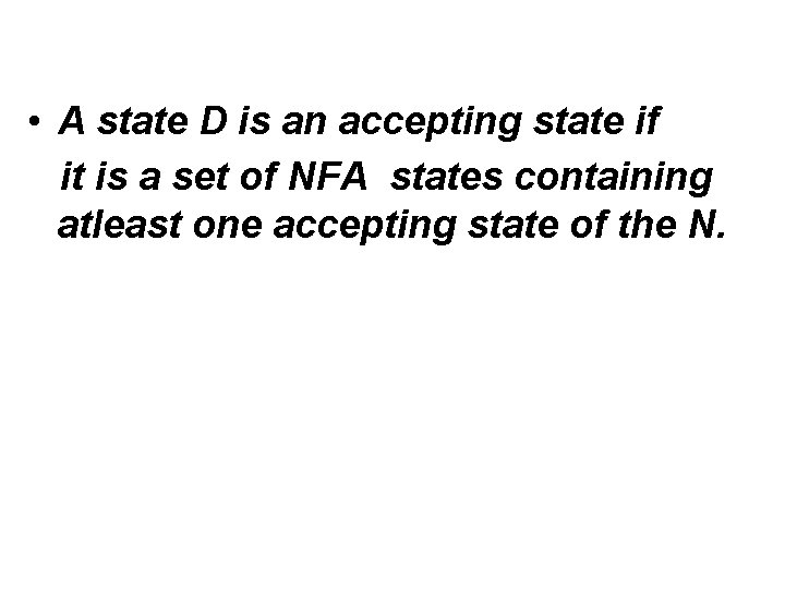  • A state D is an accepting state if it is a set