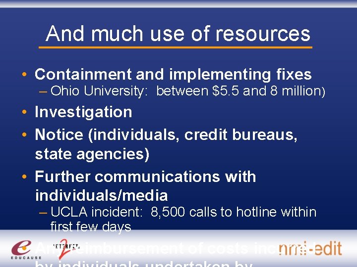 And much use of resources • Containment and implementing fixes – Ohio University: between