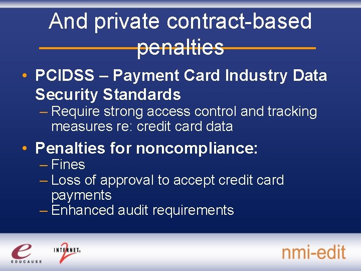 And private contract-based penalties • PCIDSS – Payment Card Industry Data Security Standards –
