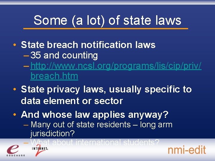 Some (a lot) of state laws • State breach notification laws – 35 and