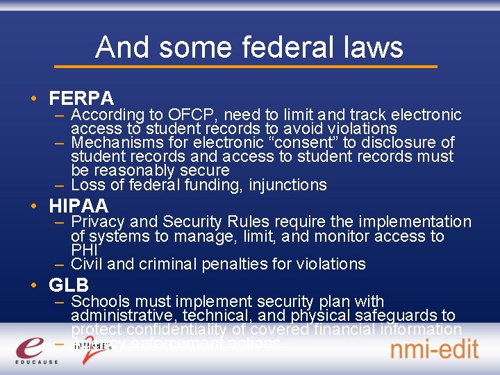 And some federal laws • FERPA – According to OFCP, need to limit and