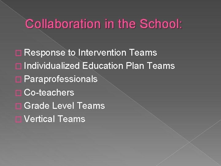 Collaboration in the School: � Response to Intervention Teams � Individualized Education Plan Teams