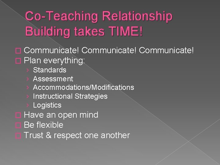 Co-Teaching Relationship Building takes TIME! � � Communicate! Plan everything: › › › �