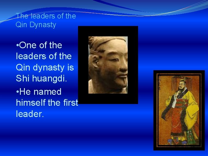 The leaders of the Qin Dynasty • One of the leaders of the Qin