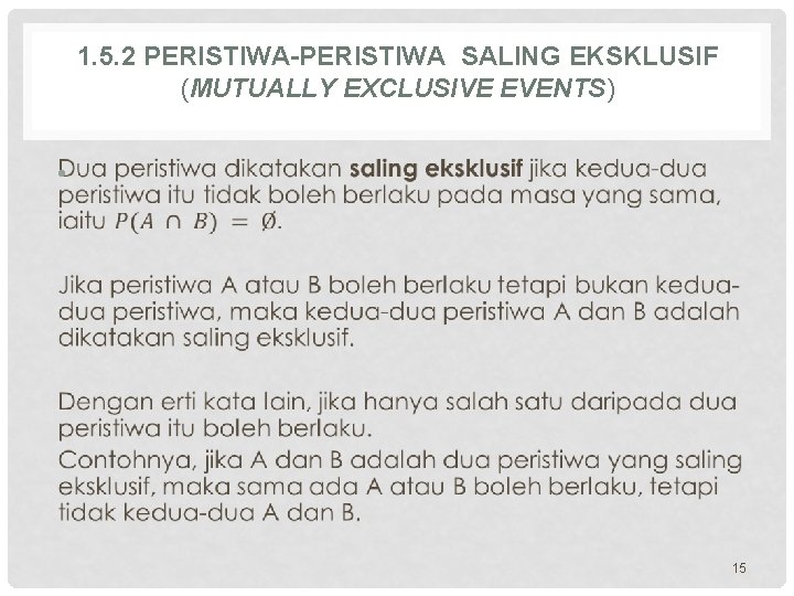 1. 5. 2 PERISTIWA-PERISTIWA SALING EKSKLUSIF (MUTUALLY EXCLUSIVE EVENTS) • 15 