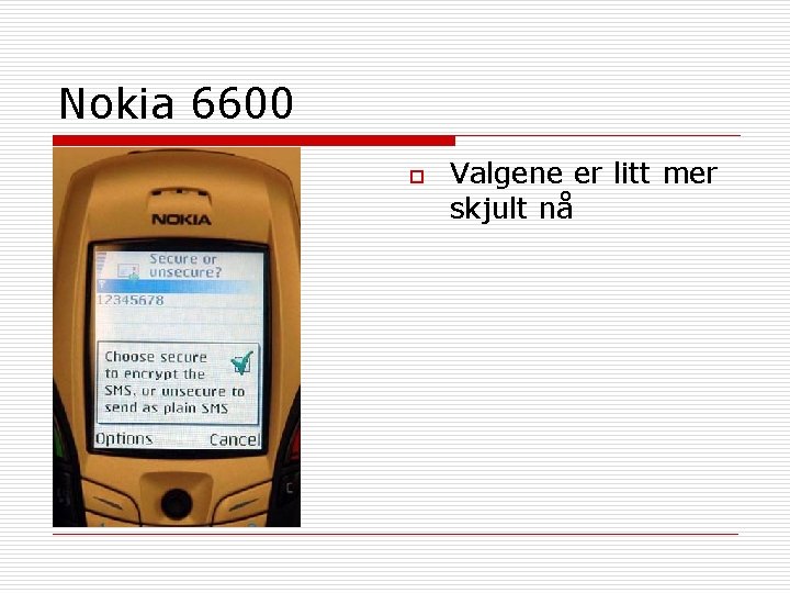 Nokia 6600 o Valgene er litt mer skjult nå 