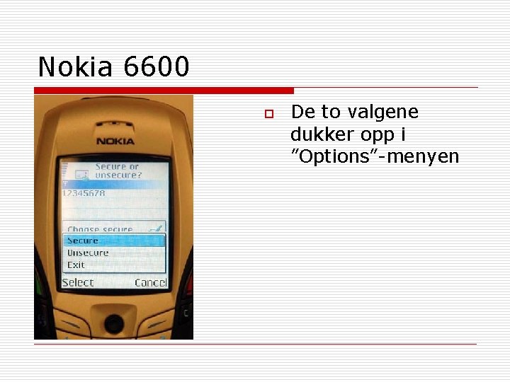 Nokia 6600 o De to valgene dukker opp i ”Options”-menyen 