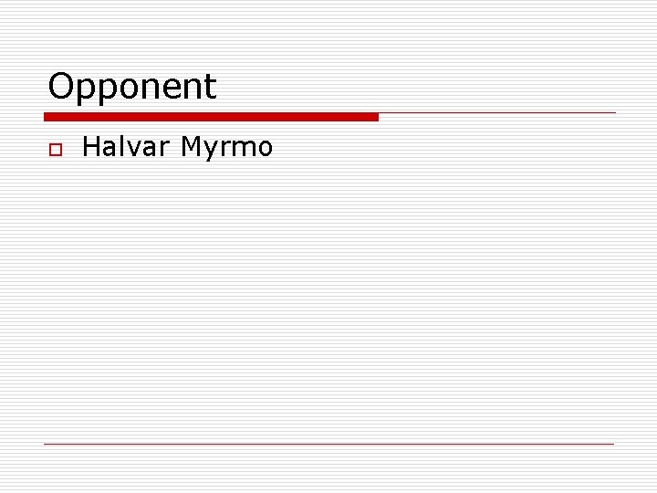 Opponent o Halvar Myrmo 