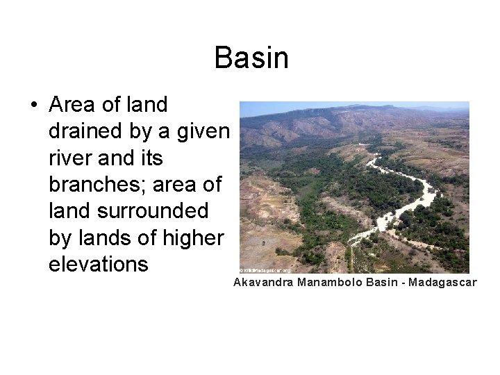 Basin • Area of land drained by a given river and its branches; area