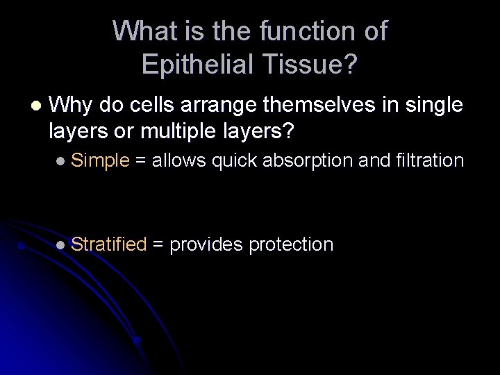 What is the function of Epithelial Tissue? l Why do cells arrange themselves in