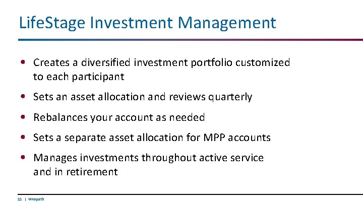 Life. Stage Investment Management • Creates a diversified investment portfolio customized to each participant