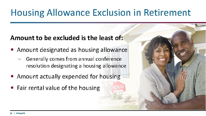 Housing Allowance Exclusion in Retirement Amount to be excluded is the least of: •