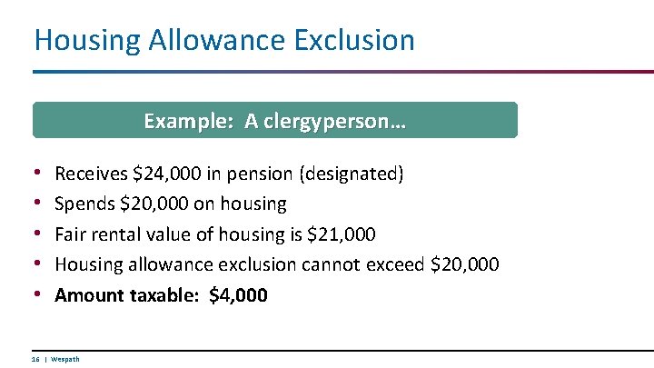 Housing Allowance Exclusion Example: A clergyperson… • • • Receives $24, 000 in pension