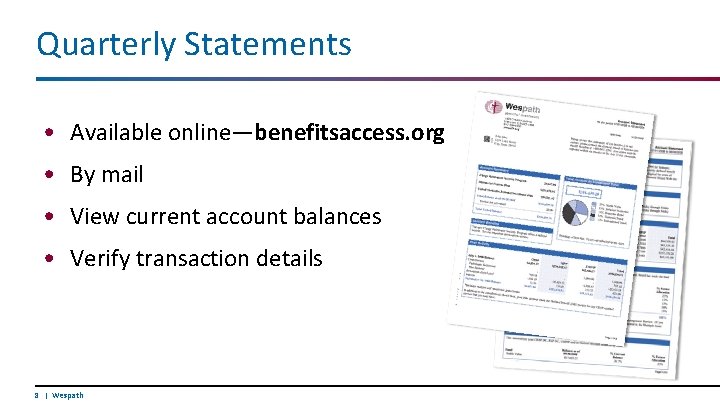 Quarterly Statements • Available online—benefitsaccess. org • By mail • View current account balances