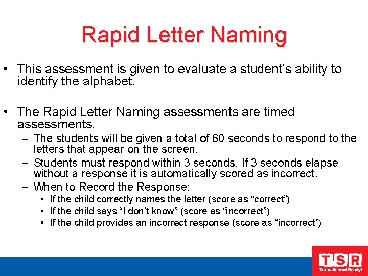 Rapid Letter Naming • This assessment is given to evaluate a student’s ability to