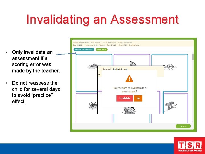 Invalidating an Assessment • Only invalidate an assessment if a scoring error was made