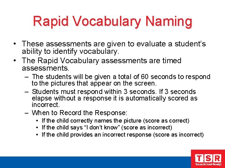 Rapid Vocabulary Naming • These assessments are given to evaluate a student’s ability to
