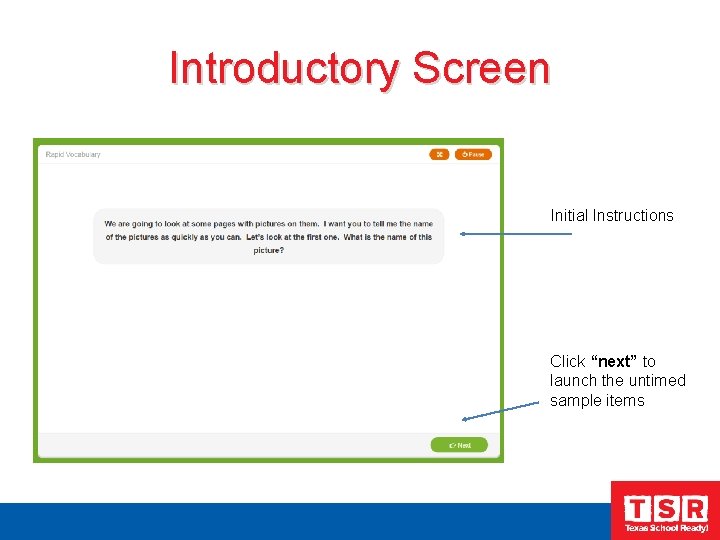 Introductory Screen Initial Instructions Click “next” to launch the untimed sample items 